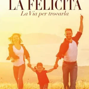 La felicità. La via per trovarla Promozione