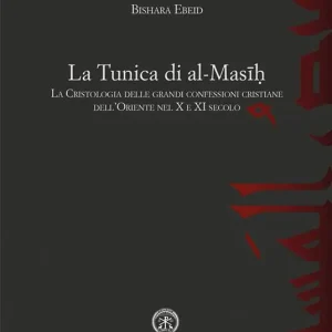 Promo Stagionale La tunica di al-Masih. La cristologia delle grandi confessioni cristiane dell’Oriente nel X e XI secolo