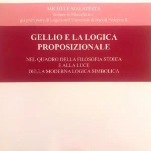 Gellio e la logica proposizionale. Nel quadro della filosofia stoica e alla luce della moderna logica simbolica Ultima Occasione