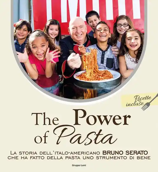 The power of pasta. La storia dell‘italo-americano Bruno Serato che ha fatto della pasta uno strumento di bene Prezzo Scontato