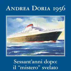Andrea Doria 1956. Sessant‘anni dopo il «mistero» svelato Super Prezzo