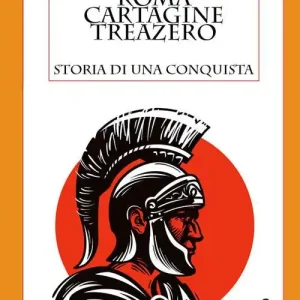 Roma Cartagine treazero. Storia di una conquista Occasione