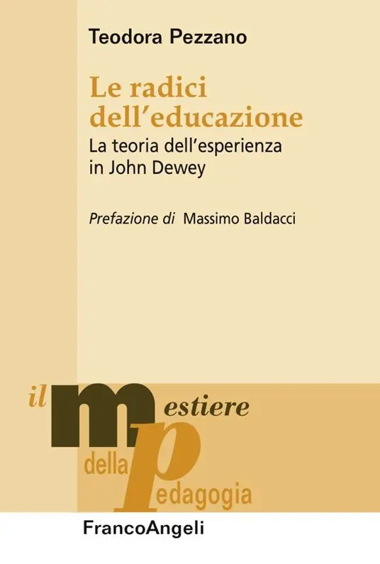 Le radici dell‘educazione. La teoria dell‘esperienza in John Dewey Prezzo Scontato