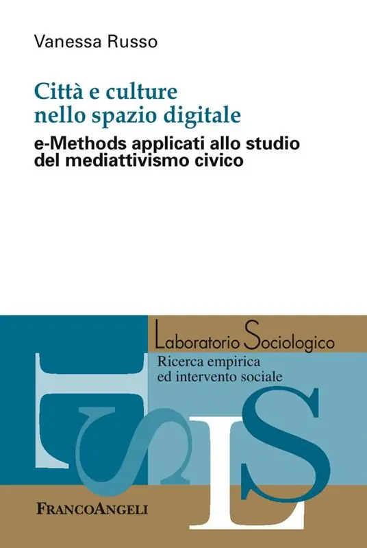 Bestseller Città e culture nello spazio digitale. e-Methods applicati allo studio del mediattivismo civico