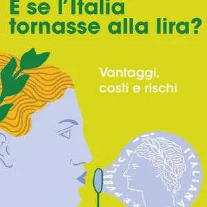 E se l‘Italia tornasse alla lira? Vantaggi, costi e rischi Occasione Imperdibile