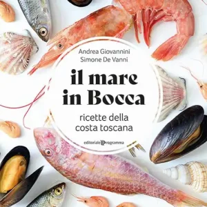 Il mare in bocca. Raccolta di ricette a base di pesce tipiche della costa toscana Bestseller