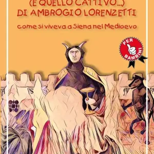Il buongoverno (e quello cattivo) di Ambrogio Lorenzetti. Come si viveva a Siena nel Medioevo Reso Gratuito