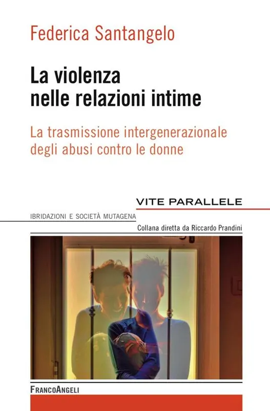 Offerta Speciale La violenza nelle relazioni intime. La trasmissione intergenerazionale degli abusi contro le donne
