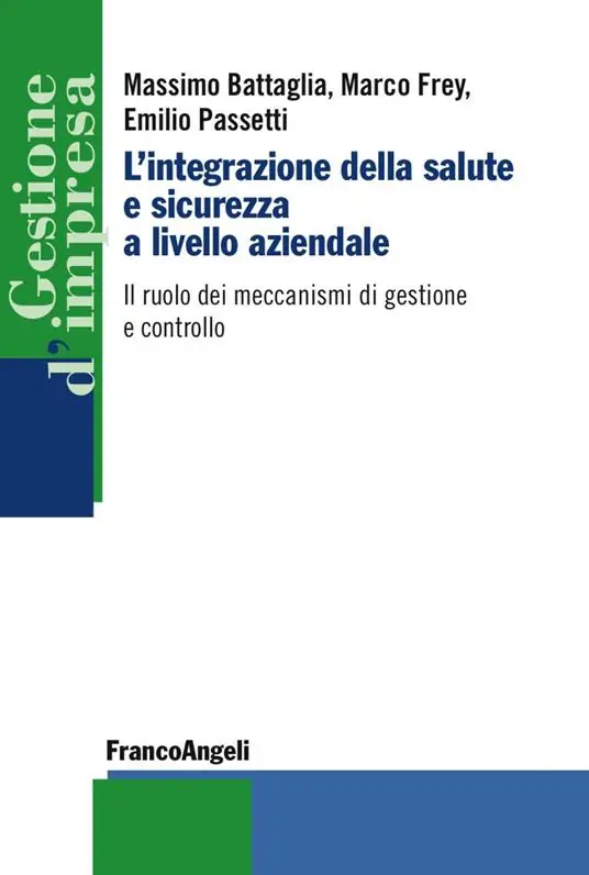 L‘integrazione della salute e sicurezza a livello aziendale. Il ruolo dei meccanismi di gestione e controllo Prezzo Scontato