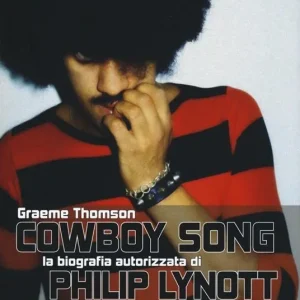 Cowboy Song. La biografia autorizzata di Phil Lynott Spedito Oggi