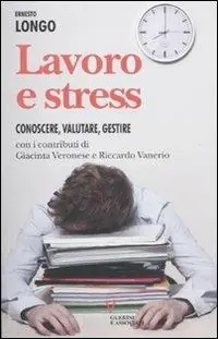 Lavoro e stress. Conoscere, valutare, gestire Compra Oggi Stesso