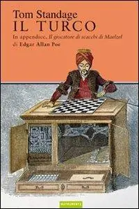 Scelto Dai Clienti Il turco. La vita e l‘epoca del famoso automa giocatore di scacchi del Diciottesimo secolo