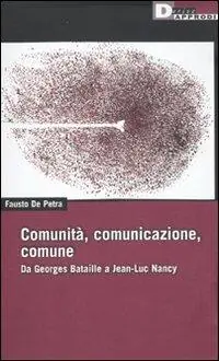 Nuovo Arrivo Comunità, comunicazione, comune. Da Georges Bataille a Jean-Luc Nancy