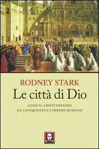 Le città di Dio. Come il cristianesimo ha conquistato l‘Impero romano Professionale