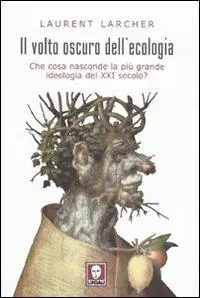 Offerta Lampo Il volto oscuro dell‘ecologia. Che cosa nasconde la più grande ideologia del XXI secolo?