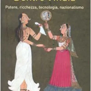 Promo Stagionale Dentro l‘India. Potere, ricchezza, tecnologia, nazionalismo