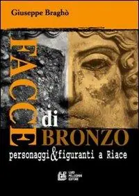 Compra Oggi Stesso Facce di bronzo. Personaggi e figuranti a Riace