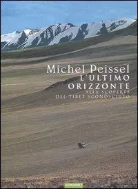 Offerta Lampo L‘ultimo orizzonte. Alla scoperta del Tibet sconosciuto