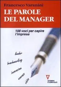 Le parole del manager. 108 voci per capire l‘impresa Ordina Subito
