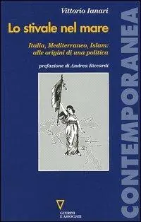 Lo stivale nel mare. Italia, Mediterraneo, Islam alle origini di una politica Quantità Limitata