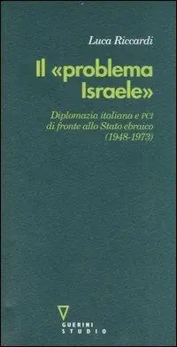 Bestseller Il «problema Israele». Diplomazia italiana e PCI di fronte allo Stato ebraico (1948-1973)