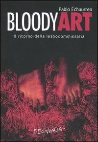 Bloody art. Il ritorno della lesbocommissaria Offerta Speciale