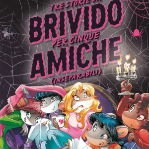 Tre storie da brivido per cinque amiche (inseparabili) Esclusivo