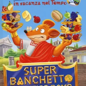 Super banchetto nell‘antica Roma. In vacanza nel Tempo. Ediz. illustrata Più Venduto