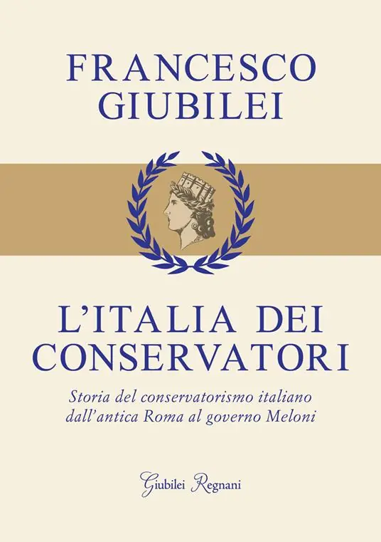 L‘Italia dei conservatori. Storia del conservatorismo italiano dall‘antica Roma al governo Meloni Economico