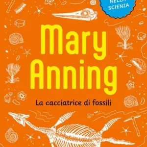 Occasione Imperdibile Mary Anning. La cacciatrice di fossili