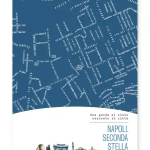 Spedizione Espresso Napoli. Seconda stella a destra. Una guida al cielo nascosto in città