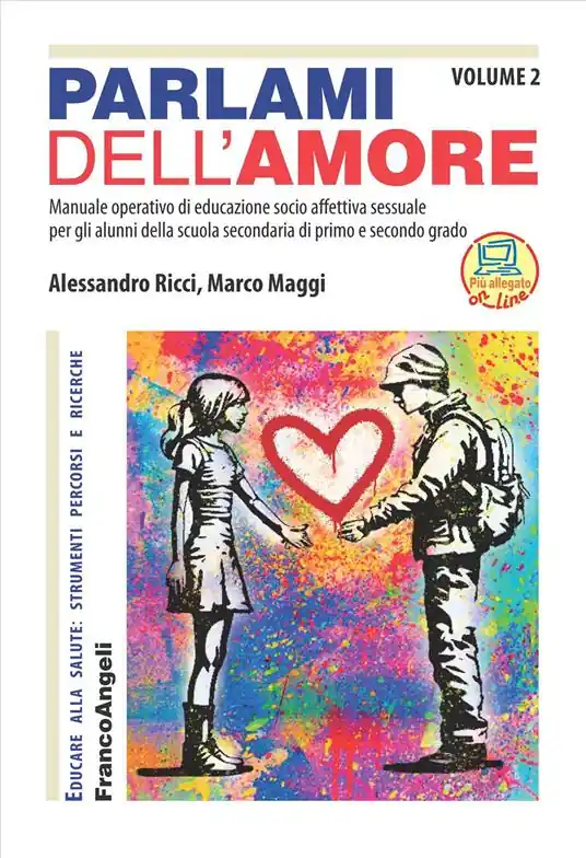 Più Venduto Parlami dell‘amore. Manuale operativo di educazione socio affettiva sessuale per gli alunni della scuola secondaria di primo e secondo grado. Vol. 2