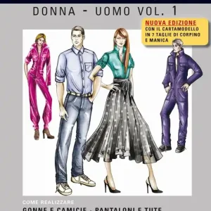 Tecnica dei modelli donna-uomo. Come realizzare gonne e camicie, pantaloni e tute. Nuova ediz. Con cartamodello. Vol. 1 Nuova Collezione