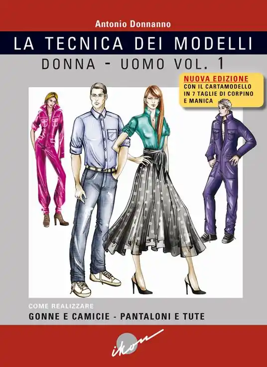 Tecnica dei modelli donna-uomo. Come realizzare gonne e camicie, pantaloni e tute. Nuova ediz. Con cartamodello. Vol. 1 Nuova Collezione