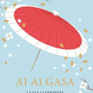 Ai ai gasa. La via giapponese all‘amore che meriti Prezzo Conveniente