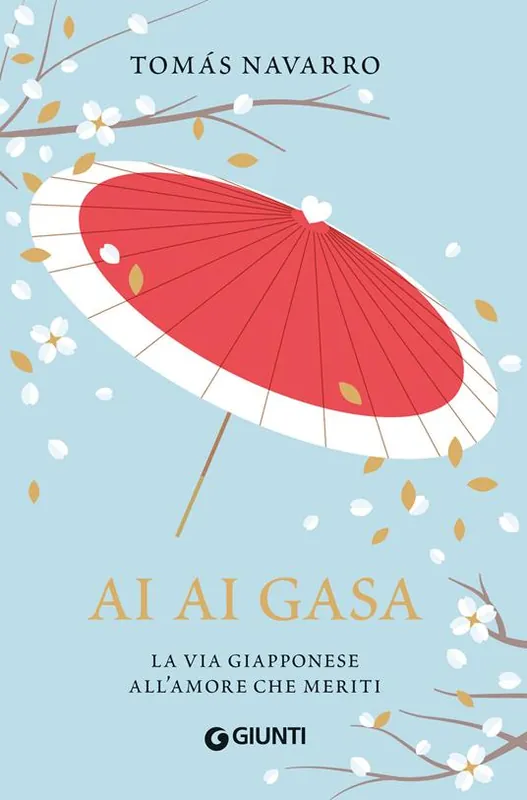 Ai ai gasa. La via giapponese all‘amore che meriti Prezzo Conveniente