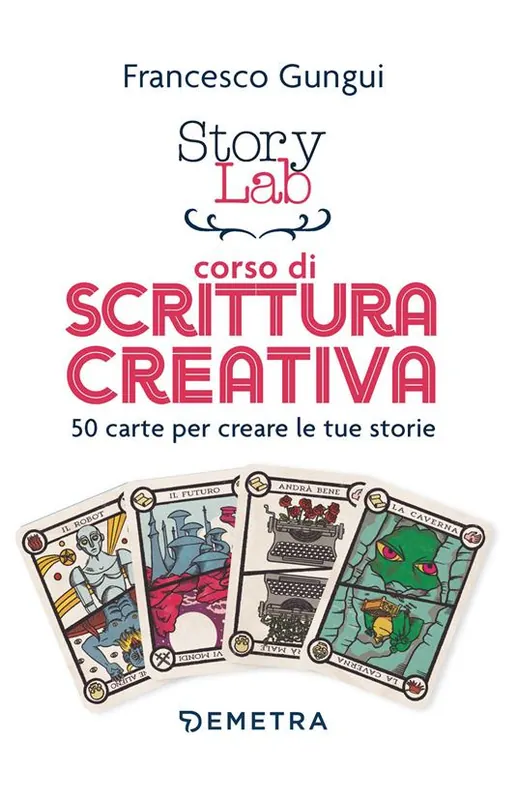 Story lab. Corso di scrittura creativa. 50 carte per creare le tue storie. Con 50 Carte Vendita Finale