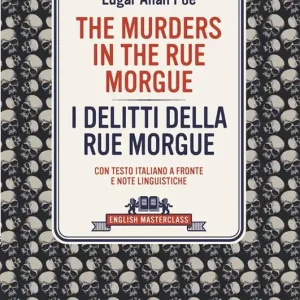 The murders in the Rue Morgue-I delitti della Rue Morgue. Con testo italiano a fronte e note linguistiche Solo Oggi