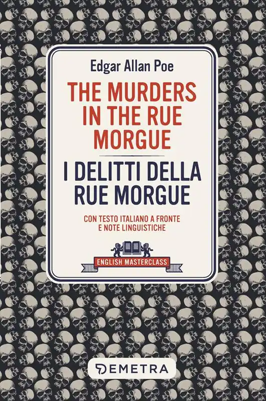 The murders in the Rue Morgue-I delitti della Rue Morgue. Con testo italiano a fronte e note linguistiche Solo Oggi