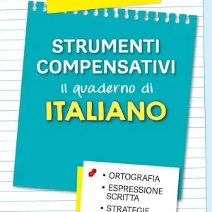 Strumenti compensativi. Il quaderno di italiano. Ortografia, espressione scritta e strategie di studio Prezzo Scontato