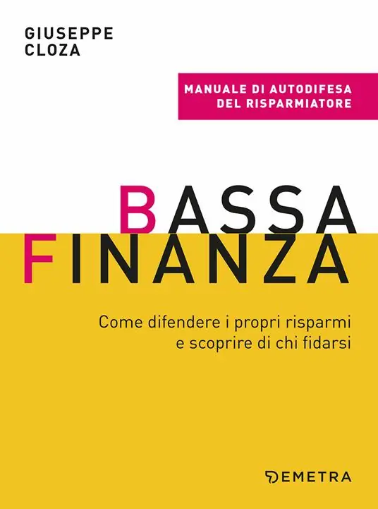 Bassa finanza. Come difendere i propri risparmi e scoprire di chi fidarsi Ultimissimo Modello