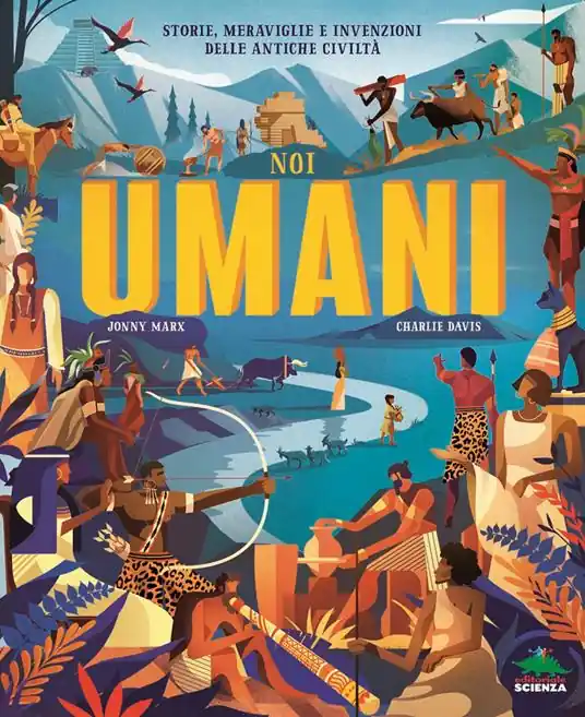 Noi umani. Storie, meraviglie e invenzioni delle antiche civiltà Professionale