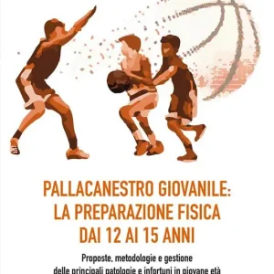 Pallacanestro giovanile la preparazione fisica dai 12 ai 15 anni. Proposte, metodologie e gestione delle principali patologie e infortuni in giovane età Super Prezzo