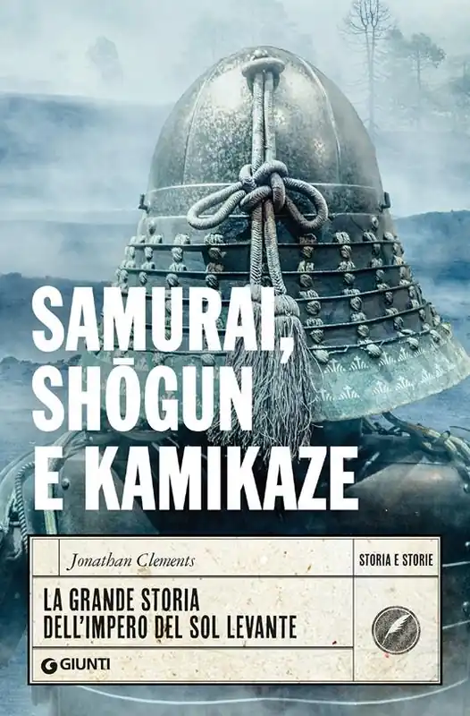 Samurai, shogun e kamikaze. La grande storia dell‘impero del Sol Levante Must-Have