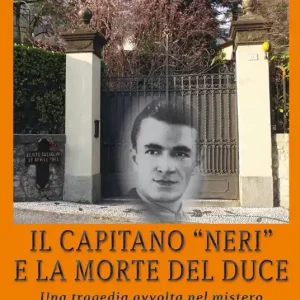 Il capitano "neri" e la morte del duce. Una tragedia avvolta nel mistero Subito Disponibile