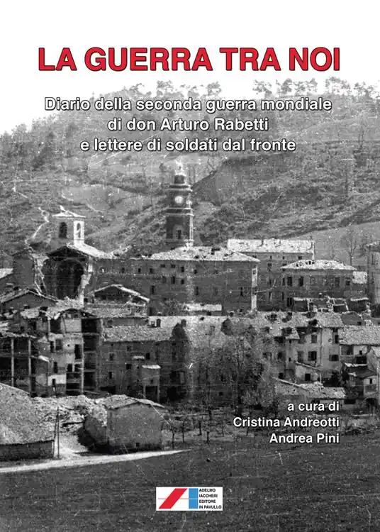 Subito Disponibile La guerra tra noi. Diario della seconda guerra mondiale di don Arturo Rabetti e lettere di soldati dal fornte