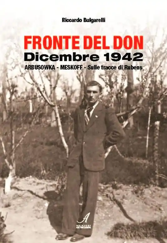 Vendita Finale Fronte del Don. Dicembre 1942. Arbusowka-Meskoff. Sulle tracce di Rubens