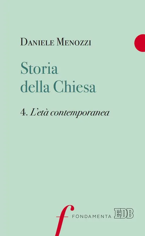 Must-Have Storia della Chiesa. Vol. 4 L‘ età contemporanea