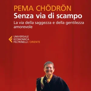 Senza via di scampo. La via della saggezza e della gentilezza amorevole Prezzo Ridotto
