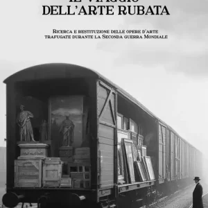 Direttamente Dal Produttore Il viaggio dell‘arte rubata. Ricerca e restituzione delle opere d’arte trafugate durante la seconda guerra mondiale